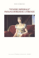 «Venere Imperiale». Paolina Borghese a Firenze. Ediz. italiana e inglese