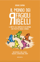 Il mondo dei fagioli ribelli. Il diritto alla normalit dei bambini con malattia renale cronica. Svezzamento, cure, scuola, socialit, alimentazione, sport