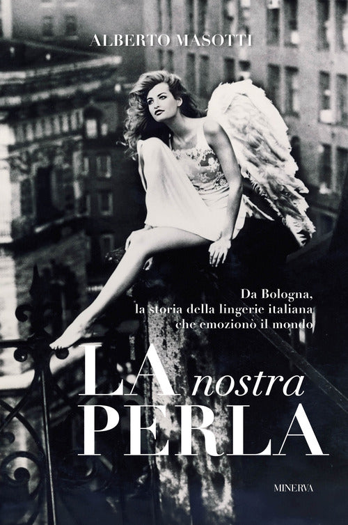 La nostra Perla. Da Bologna, la storia della lingerie italiana che emozion il mondo