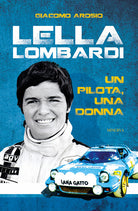 Lella Lombardi. Un pilota, una donna