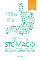 Ben di stomaco. Medicina e nutrizione per dire addio a reflusso, ernia jatale e gastrite