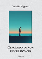 Cercando di non essere invano