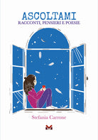 Ascoltami. Racconti, pensieri e poesie