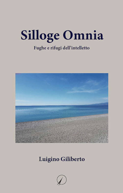 Silloge omnia. Fughe e rifugi dell'intelletto