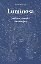 Luminosa. Qualcuno che ormai non sono più