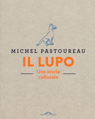 Il lupo. Una storia culturale