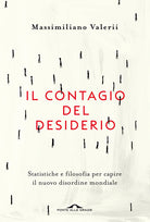 Il contagio del desiderio. Statistiche e filosofia per capire il nuovo disordine mondiale