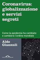 Coronavirus: globalizzazione e servizi segreti. Come la pandemia ha cambiato e cambier l'ordine mondiale