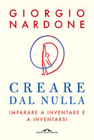 Creare dal nulla. Imparare a inventare e a inventarsi