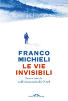 Le vie invisibili. Senza traccia nell'immensità del Nord