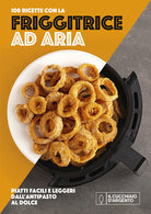 Cucchiaio d'Argento. Friggitrice ad aria 100 ricette