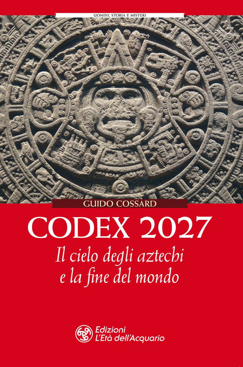 Codex 2027. Il cielo degli aztechi e la fine del mondo