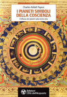 I pianeti simboli della coscienza. L'influsso dei pianeti sulla nostra vita