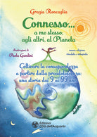 Connesso a me stesso, agli altri, al Pianeta. Coltivare la consapevolezza a partire dalla preadolescenza, una storia dai 9 ai 99 anni