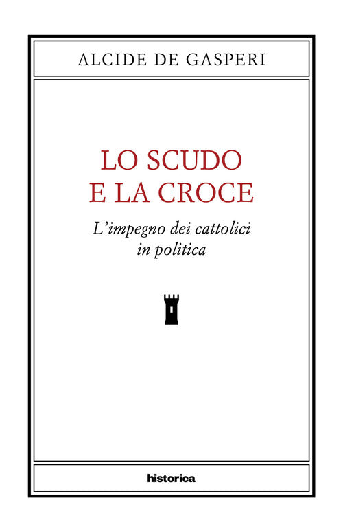 Lo scudo e la croce. L'impegno dei cattolici in politica