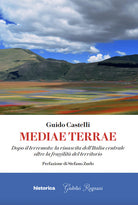Mediae terrae. Dopo il terremoto: la rinascita dell'Italia centrale oltre la fragilit del territorio