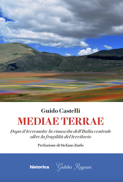 Mediae terrae. Dopo il terremoto: la rinascita dell'Italia centrale oltre la fragilit del territorio