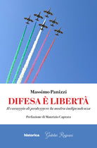 Difesa è libertà. Il coraggio di proteggere la nostra indipendenza