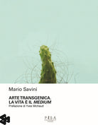 Arte transgenica. La vita il medium