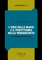 L'oro delle mafie e il pentitismo nella ndrangheta. Due studi su mafie e corruzione