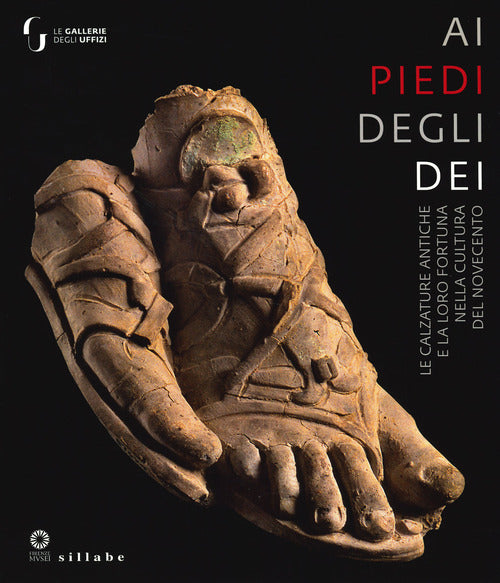 Ai piedi degli dei. Le calzature antiche e la loro fortuna nella cultura del Novecento. Catalogo della mostra (Firenze, 17 dicembre 2019-19 aprile 2020)
