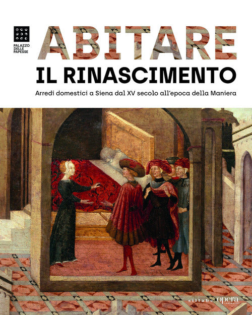 Arredi domestici a Siena dal XV secolo all’epoca della Maniera