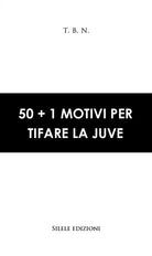 50+1 motivi per tifare la Juve