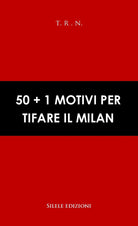 50+1 motivi per tifare il Milan
