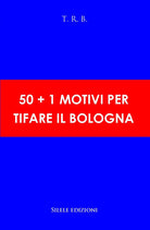 50+1 motivi per tifare il Bologna