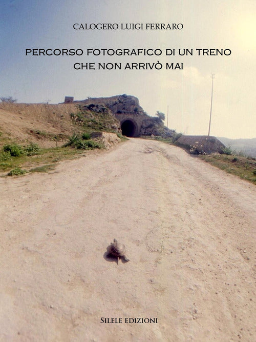 Percorso fotografico di un treno che non arrivò mai