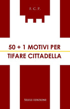 50+1 motivi per tifare Cittadella