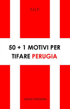 50+1 motivi per tifare Perugia
