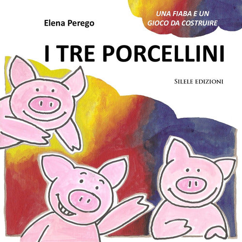 I tre porcellini. Una fiaba e un gioco da costruire