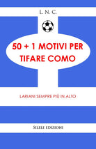 50+1 motivi per tifare Como. Lariani sempre più in alto