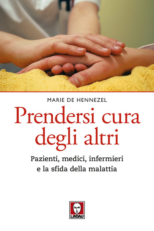 Prendersi cura degli altri. Pazienti, medici, infermieri e la sfida della malattia