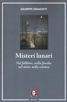 Misteri lunari. Nel folklore, nella favola, nel mito, nella scienza