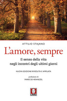 L'amore, sempre. Il senso della vita negli incontri degli ultimi giorni