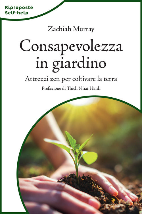 Consapevolezza in giardino. Attrezzi zen per coltivare la terra