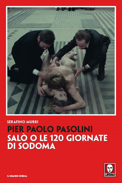 Pier Paolo Pasolini. Salò o le 120 giornate di Sodoma