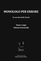 Monologo per errore. Da una idea di Ro' Rocchi