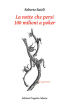 La notte che persi 100 milioni a poker