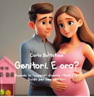 Genitori. E ora?.Quando la coppia diventa famiglia. Guida per neo genitori