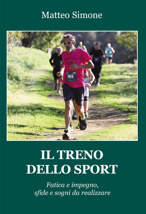 Il treno dello sport. Fatica e impegno, sfide e sogni da realizzare