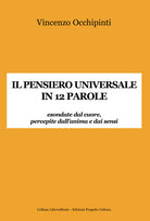 Il pensiero universale in 12 parole. Esondate dal cuore, percepite dall'anima e dai sensi