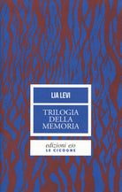 Trilogia della memoria. Tre romanzi all'ombra delle leggi razziali: Una bambina e basta-L'albergo della magnolia-L'amore mio non può