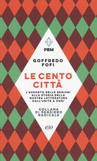 Le cento città. L’apporto delle regioni alla storia della nostra letteratura dall’Unità a oggi