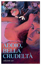 Addio, bella crudelt