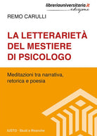La letterariet del mestiere di psicologo. Meditazioni tra narrativa, retorica e poesia