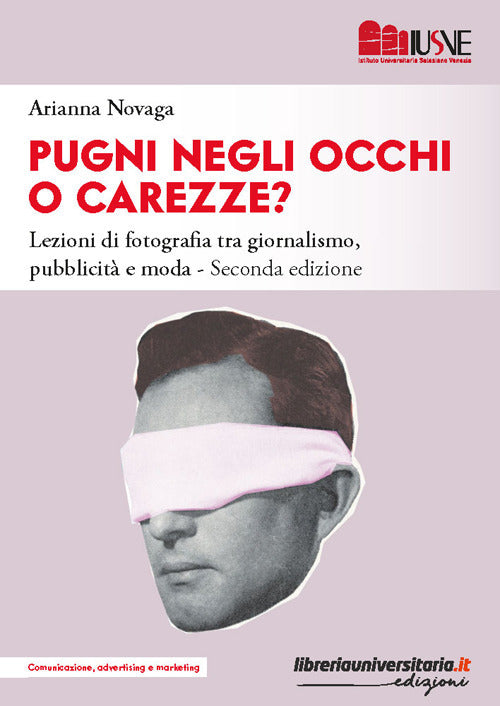 Pugni negli occhi o carezze? La fotografia nella comunicazione visiva tra giornalismo, pubblicit e moda