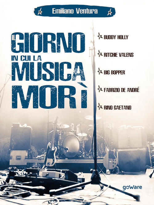 Il giorno in cui la musica mor. Buddy Holly, Ritchie Valens, Big Bopper, Fabrizio de Andr, Rino Gaetano